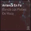 Banda Los Plebes De Maza - Arranca en Fa - Single